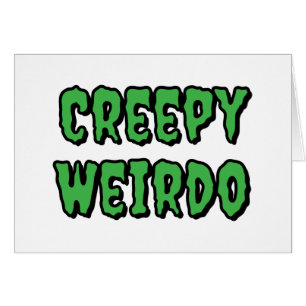 Creepy Weirdo Wenskaart
