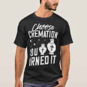 Crematie Crematory Mortician Uitvaart Directeur As T-shirt (Voorkant)