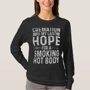 Crematie is mijn laatste hoop op een gloeiend heet t-shirt