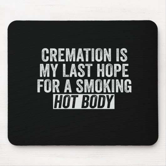 Crematie is mijn laatste hoop op het roken van war muismat (Voorkant)