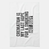 Crematie is mijn laatste hoop voor een gloeiend he theedoek (Verticaal)