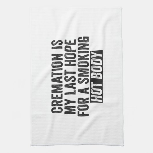 Crematie is mijn laatste hoop voor een gloeiend he theedoek (Verticaal)
