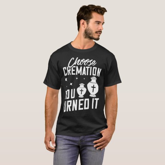 Cremation Crematory Mortician Funeral Director T-shirt (Voorkant volledig)