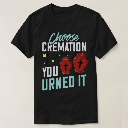 Cremation Gift Crematory Mortician Funeral Directo T-shirt (Design voorkant)