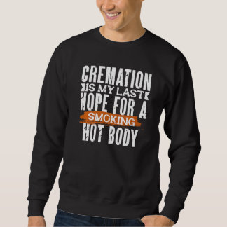 CREMATION IS MY LAST HOPE FOR A SMOKING HOT BODY   TRUI