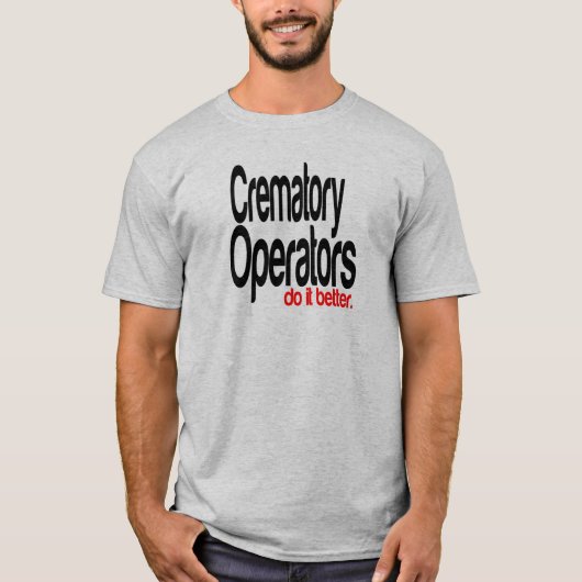 Crematory Operators doen het beter T-shirt (Voorkant)