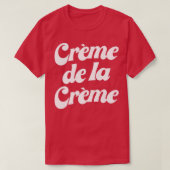 Creme De La Creme  T-shirt (Design voorkant)