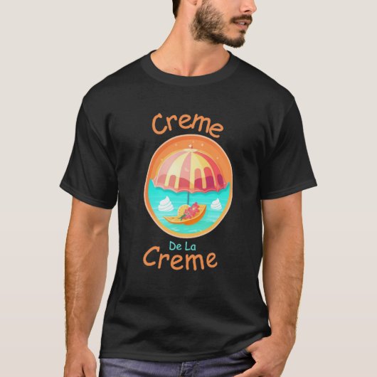 Creme De La Creme, zomer Cadeau ideeën T-shirt (Voorkant)