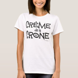 Creme de la Crone T-shirt