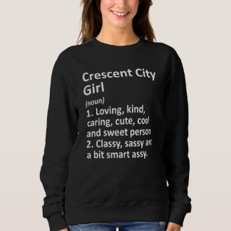 Crescent City Girl Ca California Funny City Home R Trui