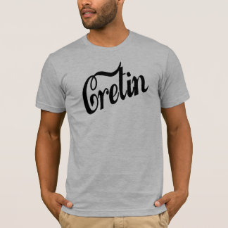 Cretin (mannen t-shirt) t-shirt