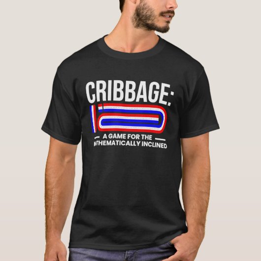 Cribbage A Game For The Mathematically Inclined T-shirt (Voorkant)