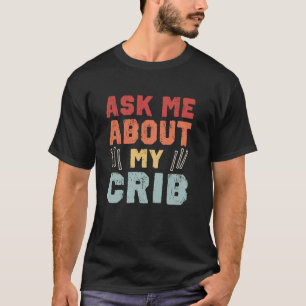 Cribbage speler vraag me over mijn Wieg retro T-shirt