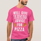 Cricket Advice For Pizza Sport Player Coaching Fun T-shirt (Voorkant)