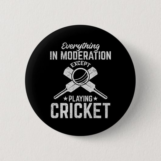 Cricket - Everything In Moderation Except Playing  Ronde Button 5,7 Cm (Voorkant)