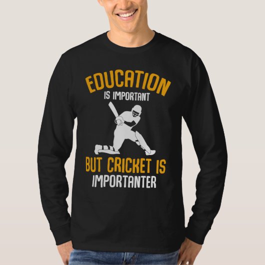 Cricket Player Education Is Important Cricket Is I T-shirt (Voorkant)