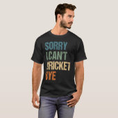 Cricket Player Funny Sorry I Can'T Cricket Bye T-shirt (Voorkant volledig)
