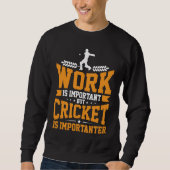 Cricket Player Work Is Important Cricket Is Import Trui (Voorkant)
