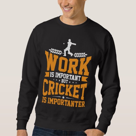 Cricket Player Work Is Important Cricket Is Import Trui (Voorkant)