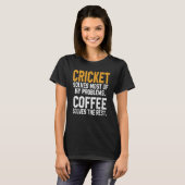 Cricket Solves My Problems Coffee   Bearded Cricke T-shirt (Voorkant volledig)