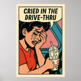 Cried in the Drive-Thru - Pop Art Heartbreak Poster