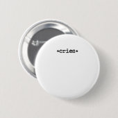 *cries* - toon je gevoelens! ronde button 5,7 cm (Voorkant /achterkant)