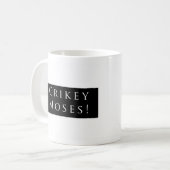 Crikey Moses. Gewoon zwart Koffiemok (Voorkant links)
