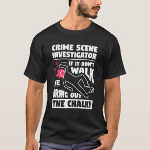 Crime Scene Investigator als hij niet forensisch l T-shirt