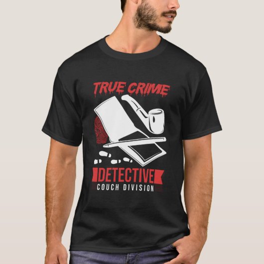 Crime Scene Investigator True Crime Detective Couc T-shirt (Voorkant)