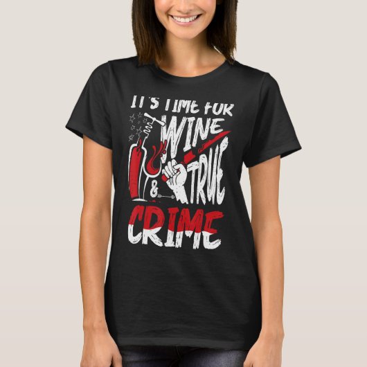 Crime Scene & Serial Killer Merch Time for Wine & T-shirt (Voorkant)