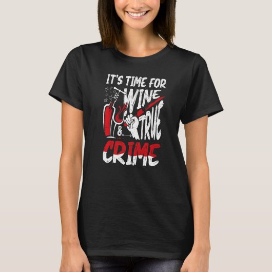 Crime Scene & Serial Killer Merch Time for Wine & T-shirt (Voorkant)