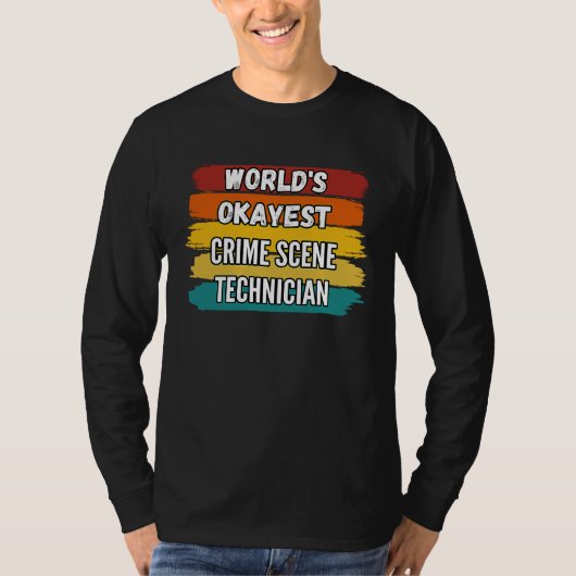 Crime Scene Technician , World's Okayest Crime Sce T-shirt (Voorkant)