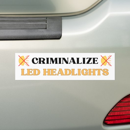 Criminaliseren LED-koplampen - Funny Gen Z Meme Bumpersticker (Op auto)