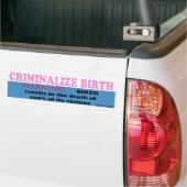 Criminalize Birth Bumpersticker (Op Truck)