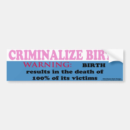 Criminalize Birth Bumpersticker (Voorkant)