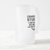 Criminologie Student geen Slaap Geen Geld Geen Lev Matglas Bierpul (Voorkant rechts)