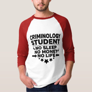 Criminology College Student No Life or Money T-shirt