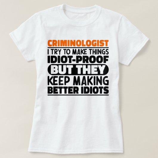 Criminoloog Ik probeer dingen grappig te zeggen T-shirt (Design voorkant)