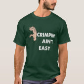 Crimpin'Ain't Easy T-Shirt (Voorkant)