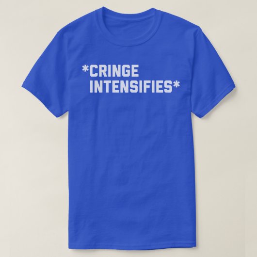 Cringe intensiveert t-shirt (Design voorkant)