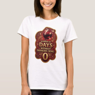 Crisp Gold AANTAL DAGEN ZONDER WIJN TE DRINKEN v2 T-shirt