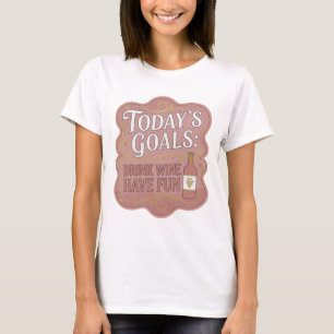 Crisp Goud VANDAAG'S DOELEN WIJN DRINKEN LOL MAAKE T-shirt