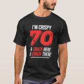 Crispy 70e verjaardag 70 jaar Mannen Vrouwen Funny T-shirt (Voorkant)
