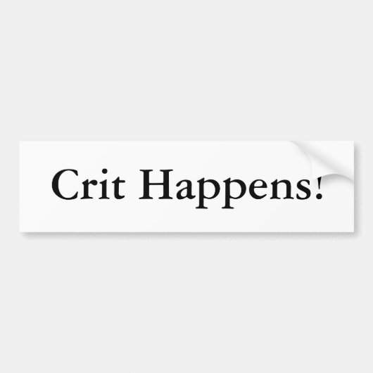 Crit Happens! Bumpersticker (Voorkant)