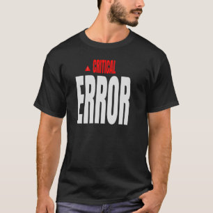 CRITICUSCHE FOUT - Waarschuwingssysteem Humor Ontw T-shirt