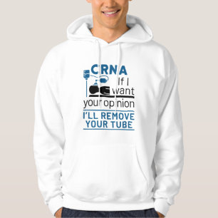 CRNA als ik je mening wil, zal ik je buis verwijde Hoodie