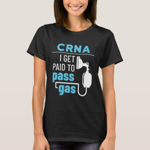 CRNA I wordt betaald om gasverpleegster te passere T-shirt