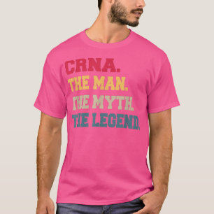CRNA Mans de Myth Legend Gifts voor hem T-shirt