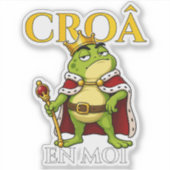 Croâ En Moi Franse Kikker Koning Sticker (Voorkant)
