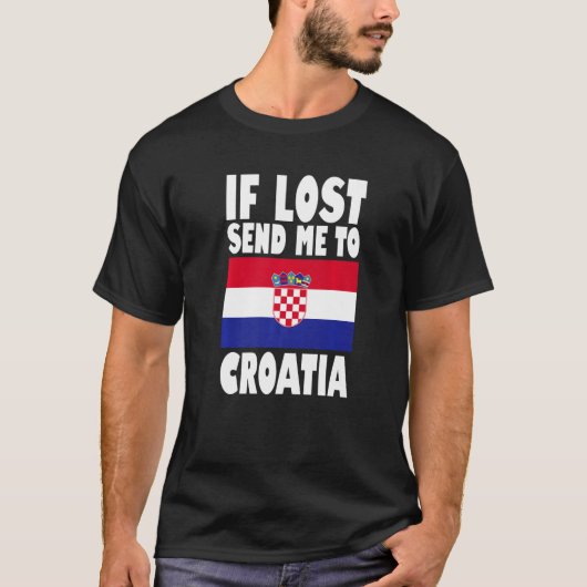 Croatia Flag Design  If lost send me to Croatia Pr T-shirt (Voorkant)